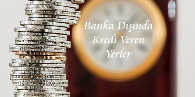 Banka Dışında Kredi Veren Yerler Banka-Dışında-Kredi-Veren-Yerler