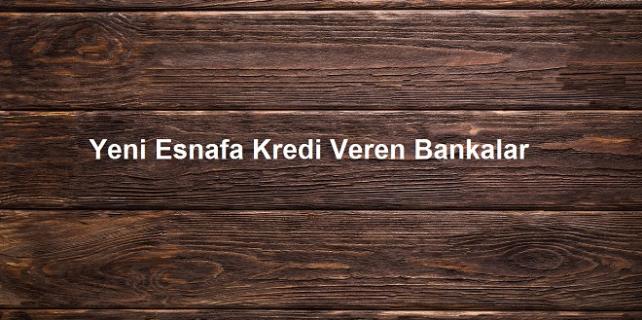 Yeni Esnafa Kredi Veren Bankalar Yeni-Esnafa-Kredi-Veren-Bankalar