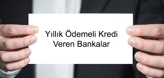 Yıllık-Ödemeli-Kredi-Veren-Bankalar