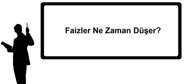 Faizler Ne Zaman Düşer Faizler-Ne-Zaman-Düşer