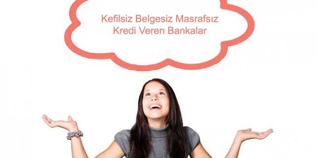 Kefilsiz Belgesiz Masrafsız Kredi Veren Bankalar Kefilsiz-Belgesiz-Masrafsız-Kredi-Veren-Bankalar