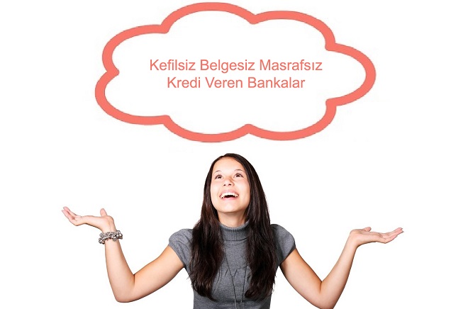 Kefilsiz Belgesiz Masrafsız Kredi Nasıl Alınır?