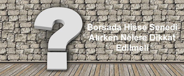 Borsada hisse senedi alırken nelere dikkat edilmeli Borsada-hisse-senedi-alırken-nelere-dikkat-edilmeli