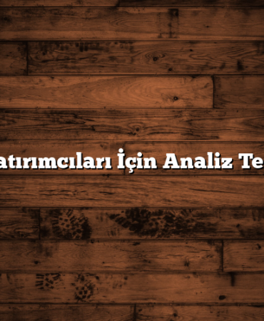 Borsa Yatırımcıları İçin Analiz Teknikleri