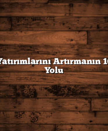 Borsa Yatırımlarını Artırmanın 10 Etkili Yolu