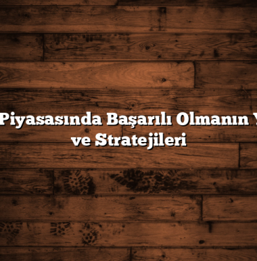 Hisse Piyasasında Başarılı Olmanın Yolları ve Stratejileri