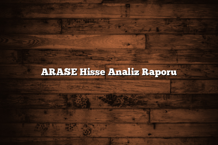 ARASE Hisse Analiz Raporu