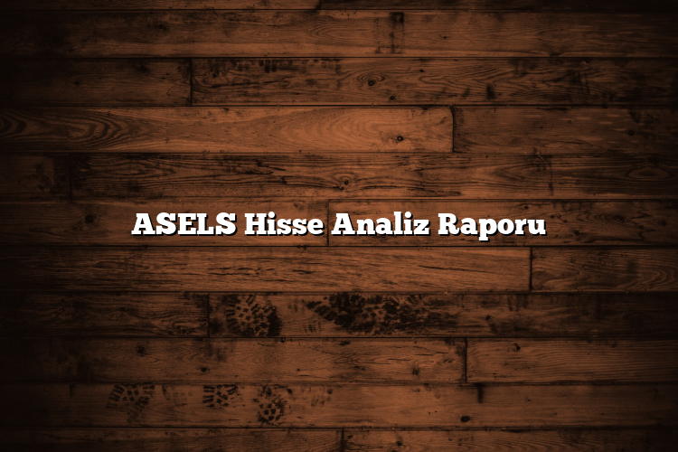 ASELS Hisse Analiz Raporu