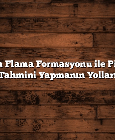 Borsa Flama Formasyonu ile Piyasa Tahmini Yapmanın Yolları