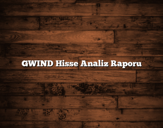 GWIND Hisse Analiz Raporu