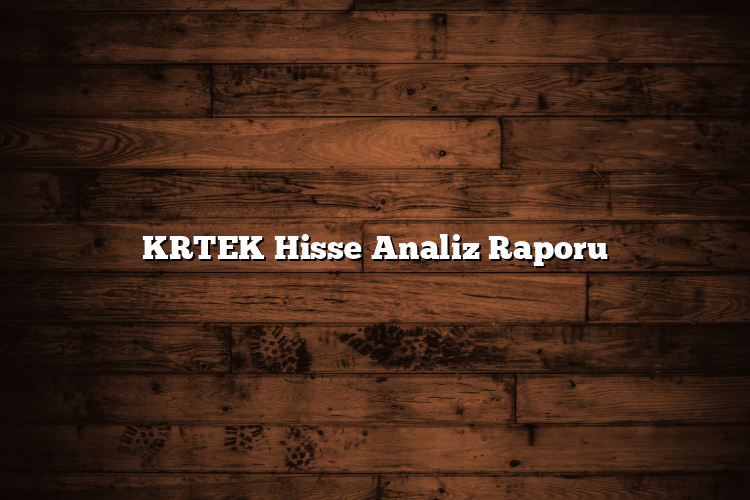 KRTEK Hisse Analiz Raporu
