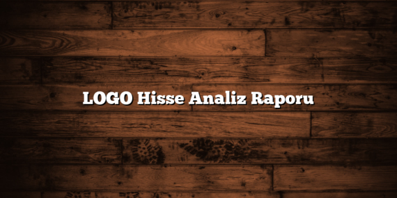 LOGO Hisse Analiz Raporu
