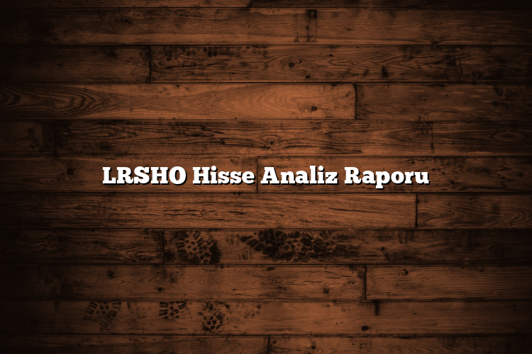 LRSHO Hisse Analiz Raporu