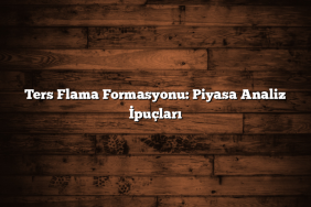 Ters Flama Formasyonu: Piyasa Analiz İpuçları