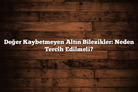 Değer Kaybetmeyen Altın Bilezikler: Neden Tercih Edilmeli?