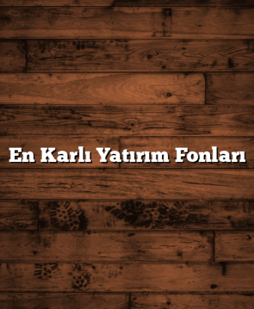 En Karlı Yatırım Fonları