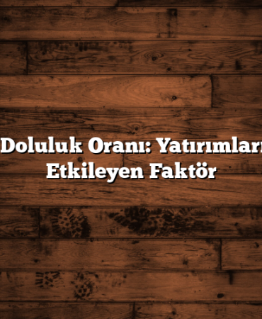 Fon Doluluk Oranı: Yatırımlarınızı Etkileyen Faktör