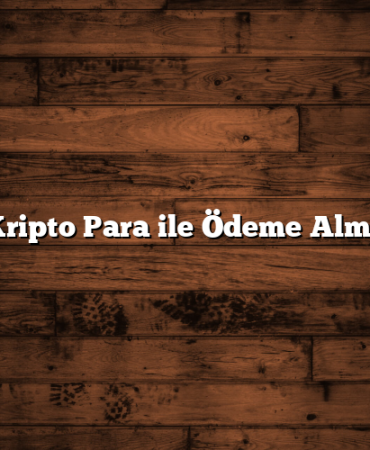 Kripto Para ile Ödeme Alma