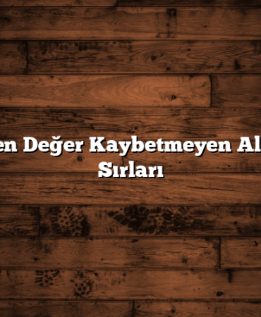 Satarken Değer Kaybetmeyen Altınların Sırları