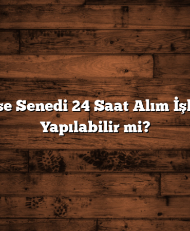 Hisse Senedi 24 Saat Alım İşlemi Yapılabilir mi?