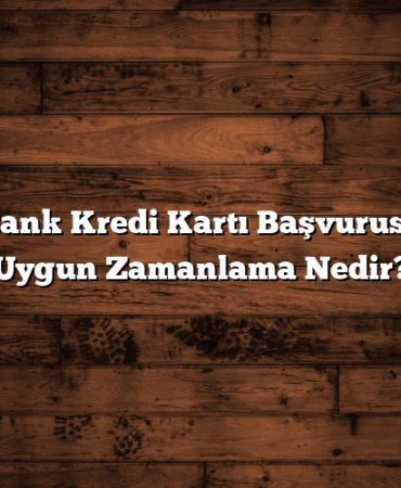 ING Bank Kredi Kartı Başvurusu İçin Uygun Zamanlama Nedir?
