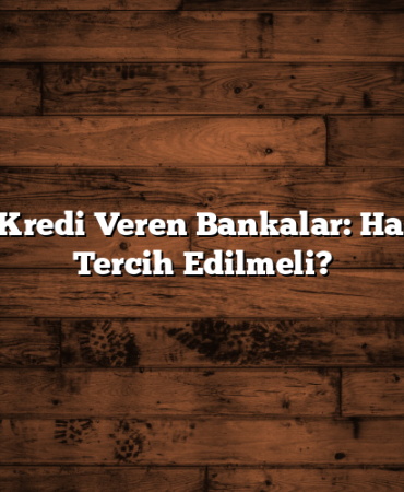 Kolay Kredi Veren Bankalar: Hangileri Tercih Edilmeli?