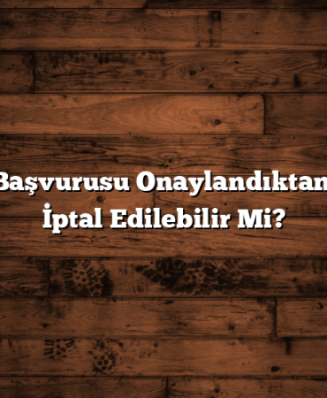 Kredi Başvurusu Onaylandıktan Sonra İptal Edilebilir Mi?