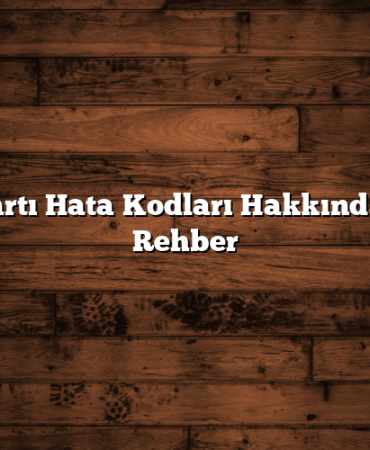 Kredi Kartı Hata Kodları Hakkında Detaylı Rehber