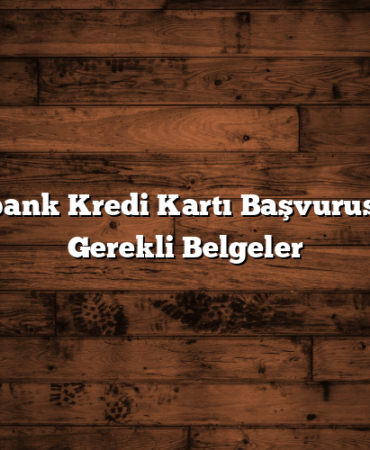 Odeabank Kredi Kartı Başvurusu İçin Gerekli Belgeler