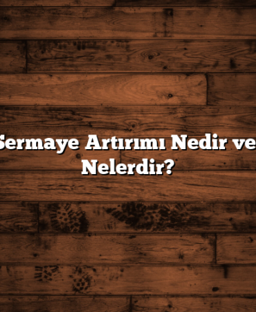 Bedelli Sermaye Artırımı Nedir ve Riskleri Nelerdir?