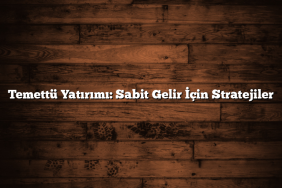 Temettü Yatırımı: Sabit Gelir İçin Stratejiler