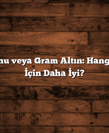 Altın Fonu veya Gram Altın: Hangisi Sizin İçin Daha İyi?