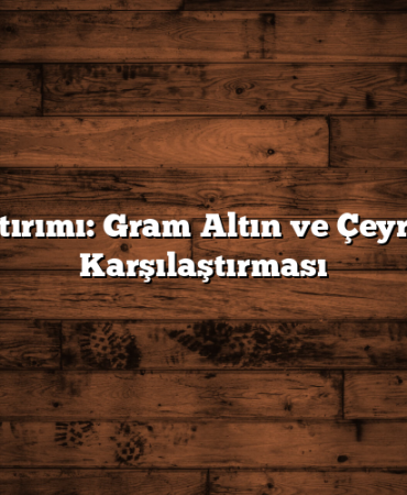Altın Yatırımı: Gram Altın ve Çeyrek Altın Karşılaştırması