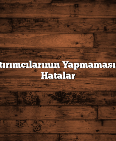 Borsa Yatırımcılarının Yapmaması Gereken Hatalar