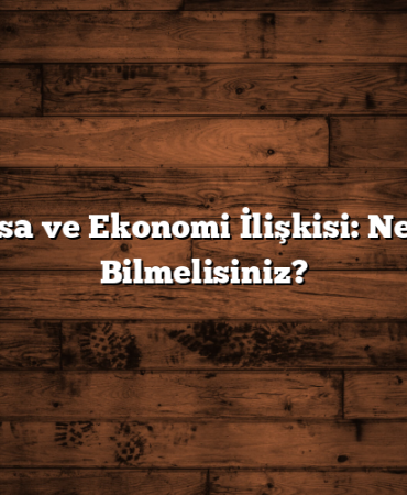 Borsa ve Ekonomi İlişkisi: Neleri Bilmelisiniz?