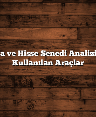 Borsa ve Hisse Senedi Analizi için Kullanılan Araçlar