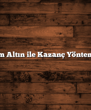Gram Altın ile Kazanç Yöntemleri