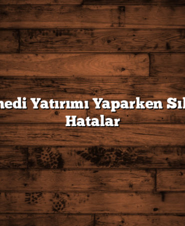 Hisse Senedi Yatırımı Yaparken Sık Yapılan Hatalar