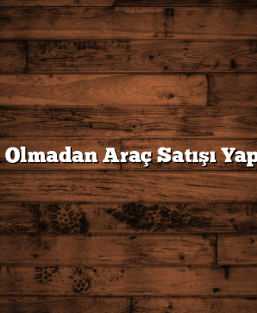 Sigorta Olmadan Araç Satışı Yapılır Mı?