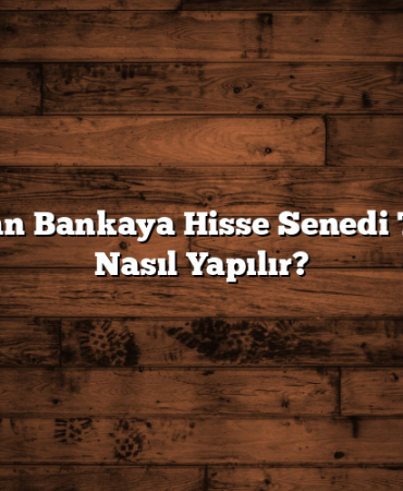 Bankadan Bankaya Hisse Senedi Transferi Nasıl Yapılır?