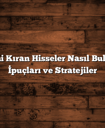Düşeni Kıran Hisseler Nasıl Bulunur? İpuçları ve Stratejiler