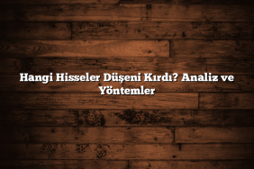 Hangi Hisseler Düşeni Kırdı? Analiz ve Yöntemler