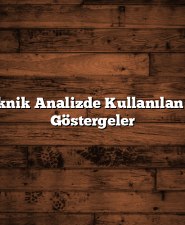 Hisse Teknik Analizde Kullanılan En Etkili Göstergeler