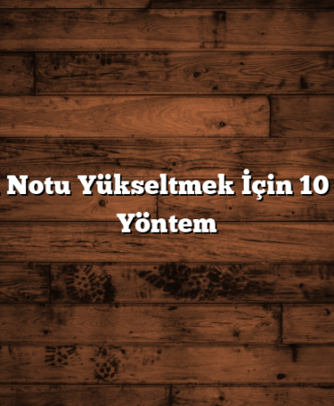 Kredi Notu Yükseltmek İçin 10 Etkili Yöntem