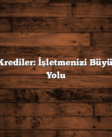 Ticari Krediler: İşletmenizi Büyütmenin Yolu