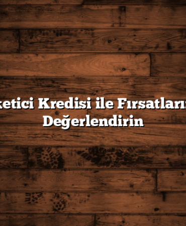 Tüketici Kredisi ile Fırsatlarınızı Değerlendirin