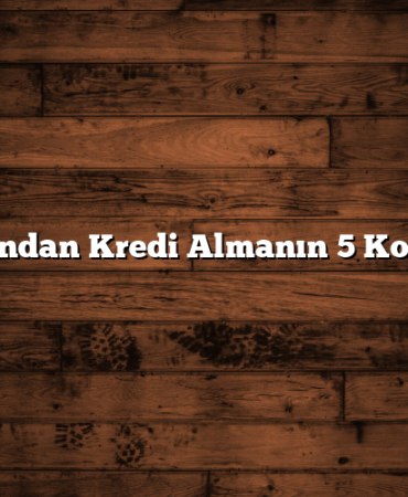 Yurtdışından Kredi Almanın 5 Kolay Yolu
