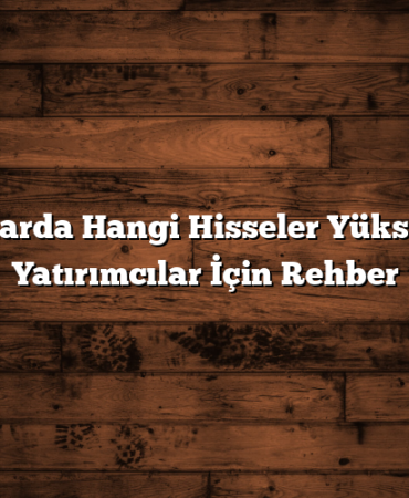 İlkbaharda Hangi Hisseler Yükseliyor? Yatırımcılar İçin Rehber