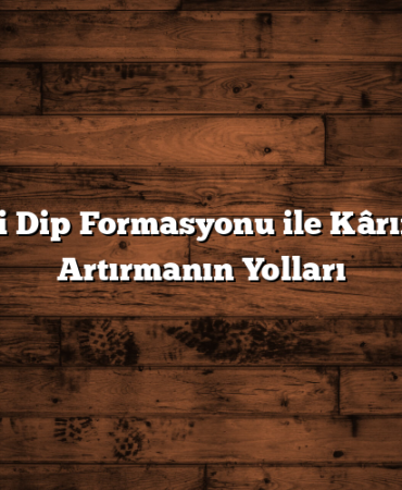 İkili Dip Formasyonu ile Kârınızı Artırmanın Yolları