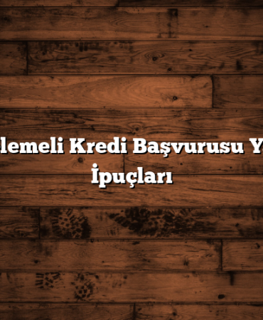 3 Ay Ertelemeli Kredi Başvurusu Yapmanın İpuçları